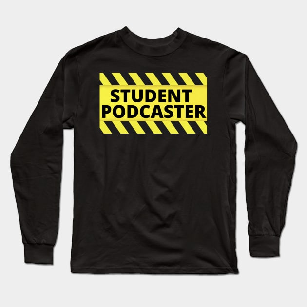 Student Podcaster Long Sleeve T-Shirt by Amazing Pop Culture Podcast Merch